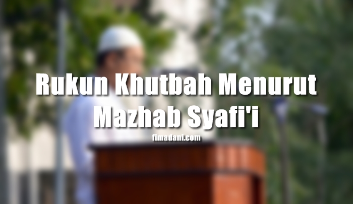 rukun khutbah mazhab syafii